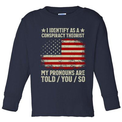 I Identify As A Conspiracy Theorist Pronouns Are Told You So Toddler Long Sleeve Shirt