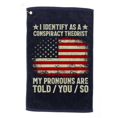 I Identify As A Conspiracy Theorist Pronouns Are Told You So Golf Towel