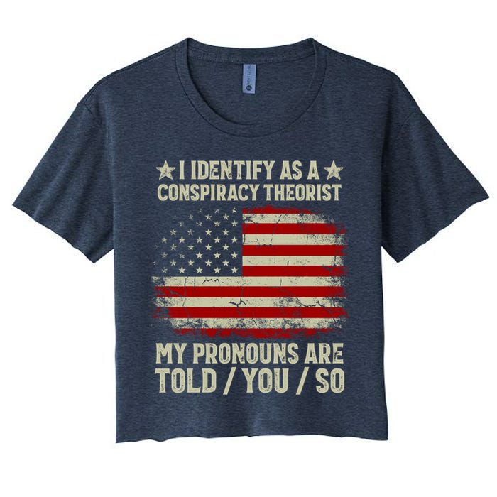I Identify As A Conspiracy Theorist Pronouns Are Told You So Crop Top