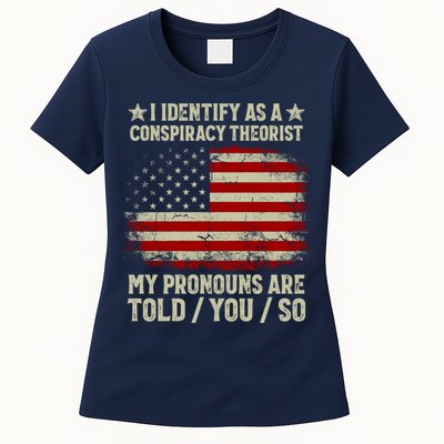 I Identify As A Conspiracy Theorist Pronouns Are Told You So Womens T-Shirt