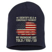 I Identify As A Conspiracy Theorist Pronouns Are Told You So Short Acrylic Beanie