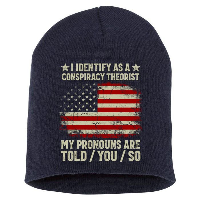 I Identify As A Conspiracy Theorist Pronouns Are Told You So Short Acrylic Beanie