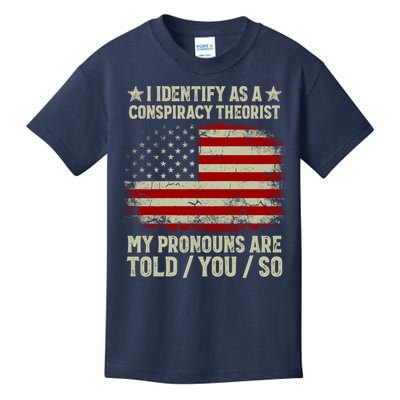 I Identify As A Conspiracy Theorist Pronouns Are Told You So Kids T-Shirt