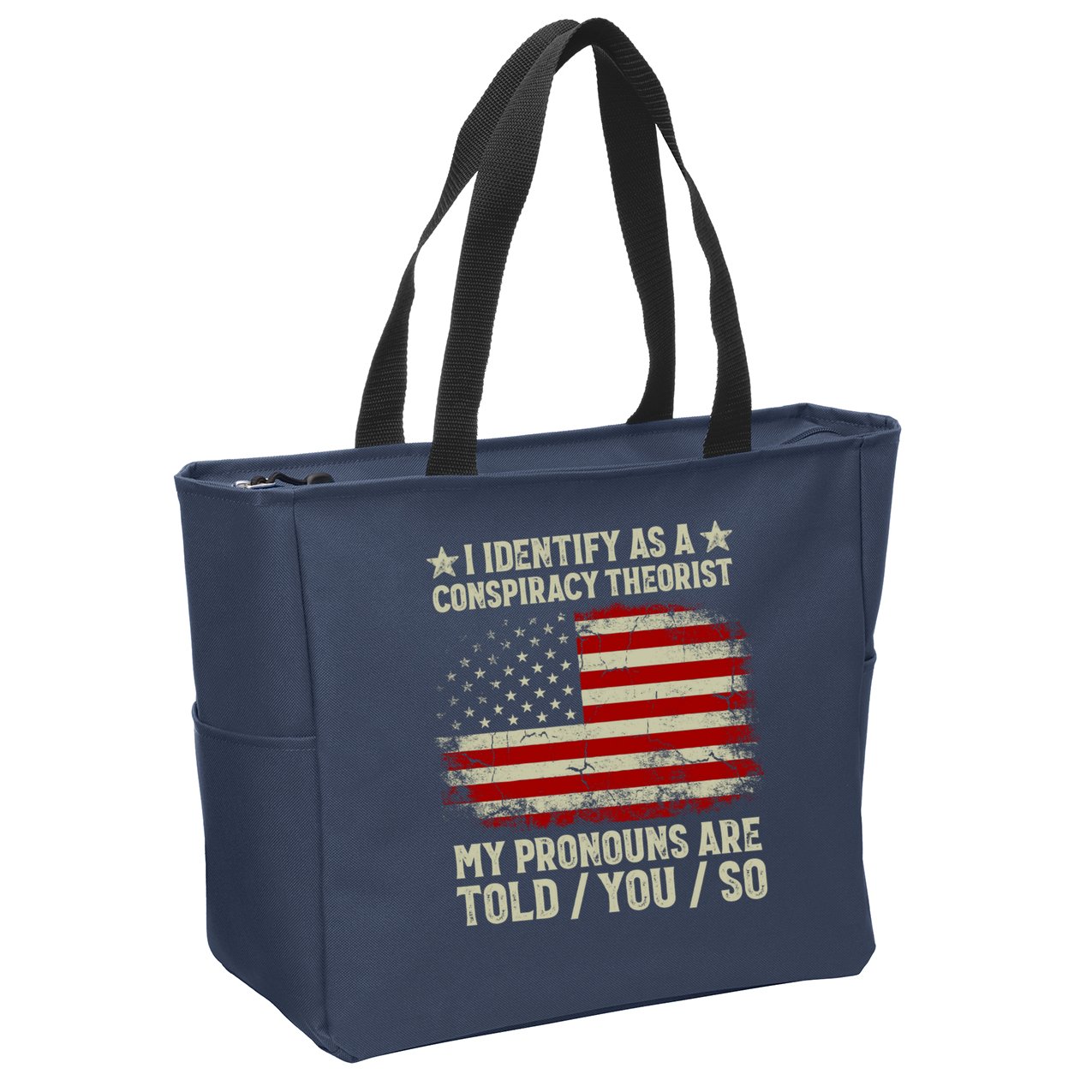 I Identify As A Conspiracy Theorist Pronouns Are Told You So Zip Tote Bag