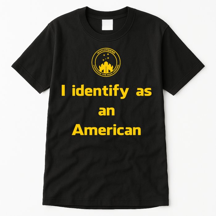 I Identify As An American Watchtower Command The High Ground Tall T-Shirt