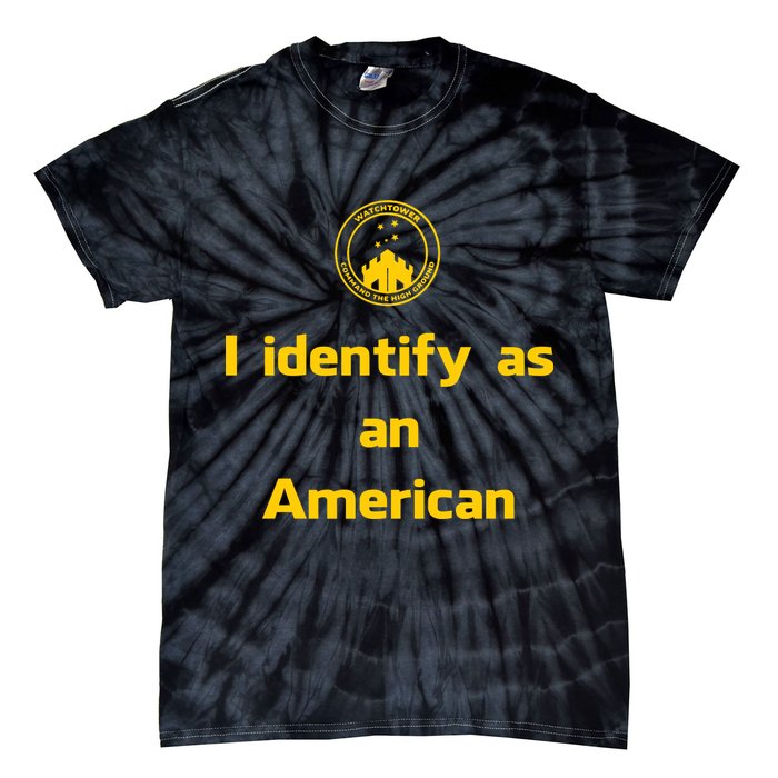 I Identify As An American Watchtower Command The High Ground Tie-Dye T-Shirt