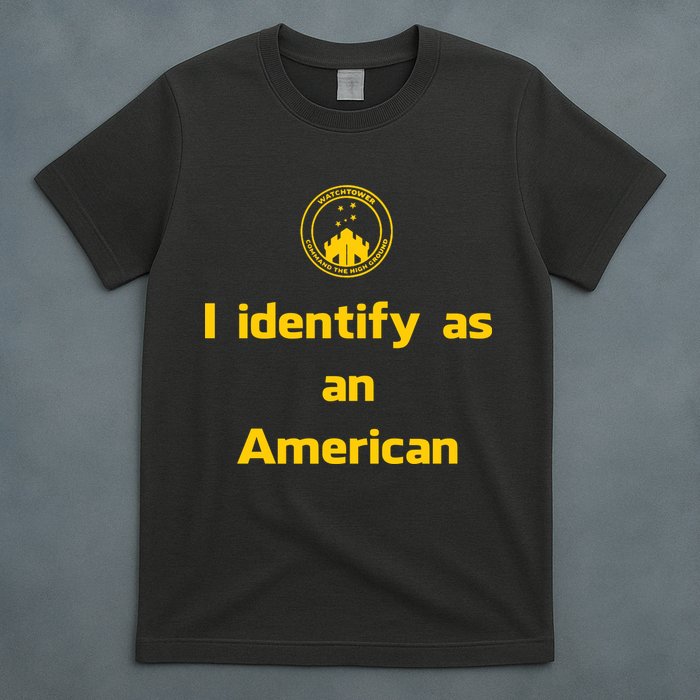 I Identify As An American Watchtower Command The High Ground T-Shirt