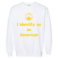 I Identify As An American Watchtower Command The High Ground Garment-Dyed Sweatshirt