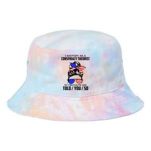 I Identify As A Conspiracy Theorist Pronouns Are Told You So Tie Dye Newport Bucket Hat