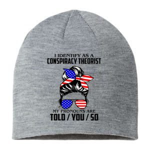 I Identify As A Conspiracy Theorist Pronouns Are Told You So Sustainable Beanie