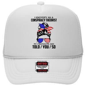 I Identify As A Conspiracy Theorist Pronouns Are Told You So High Crown Mesh Back Trucker Hat