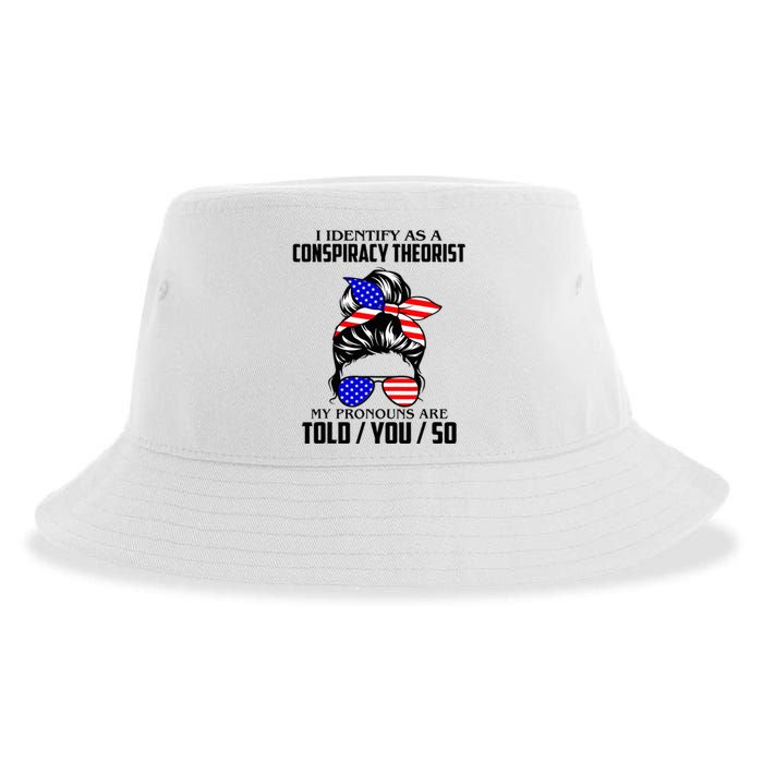 I Identify As A Conspiracy Theorist Pronouns Are Told You So Sustainable Bucket Hat