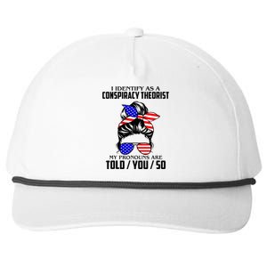 I Identify As A Conspiracy Theorist Pronouns Are Told You So Snapback Five-Panel Rope Hat