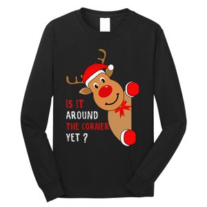 Is It Around The Corner Yet Christmas Funny Reindeer Lover Long Sleeve Shirt