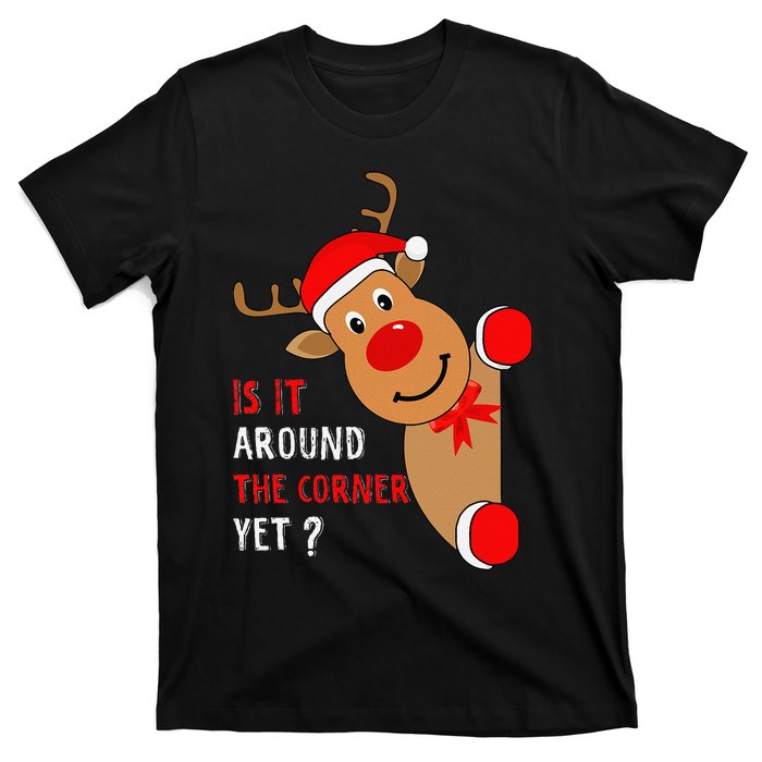 Is It Around The Corner Yet Christmas Funny Reindeer Lover T-Shirt