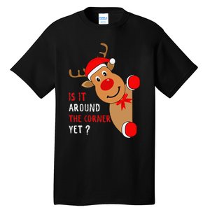 Is It Around The Corner Yet Christmas Funny Reindeer Lover Tall T-Shirt