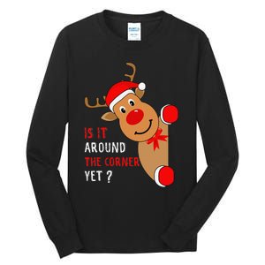 Is It Around The Corner Yet Christmas Funny Reindeer Lover Tall Long Sleeve T-Shirt