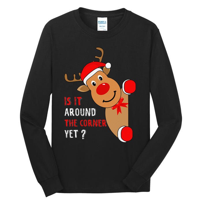 Is It Around The Corner Yet Christmas Funny Reindeer Lover Tall Long Sleeve T-Shirt