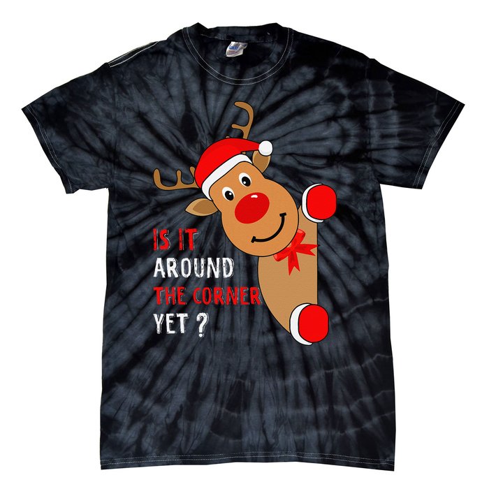 Is It Around The Corner Yet Christmas Funny Reindeer Lover Tie-Dye T-Shirt