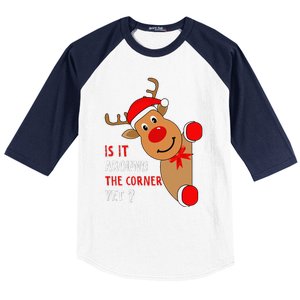 Is It Around The Corner Yet Christmas Funny Reindeer Lover Baseball Sleeve Shirt