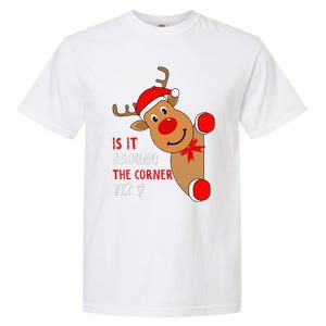 Is It Around The Corner Yet Christmas Funny Reindeer Lover Garment-Dyed Heavyweight T-Shirt