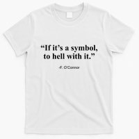 If ItS A Symbol To Hell With It T-Shirt