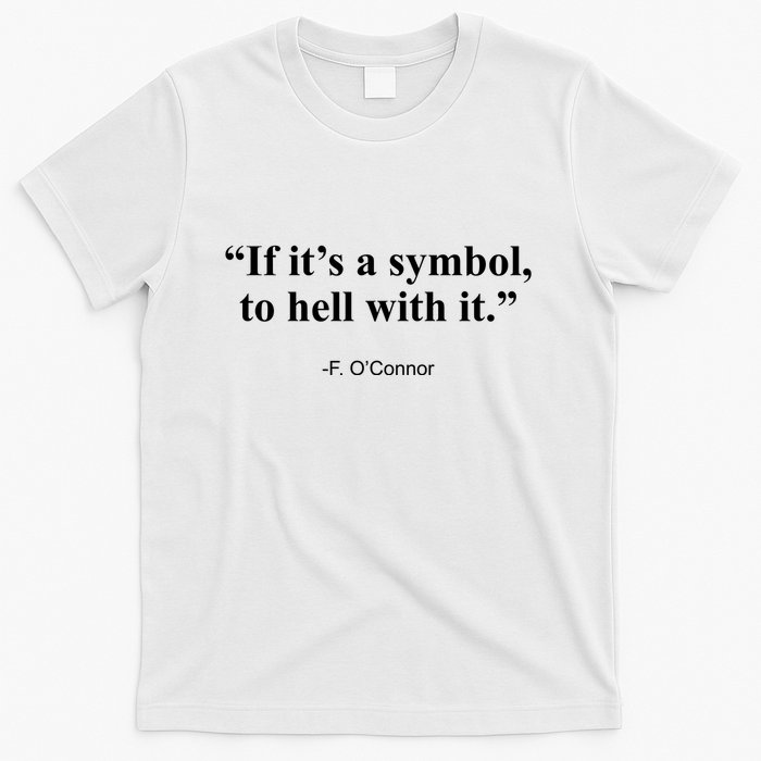 If ItS A Symbol To Hell With It T-Shirt