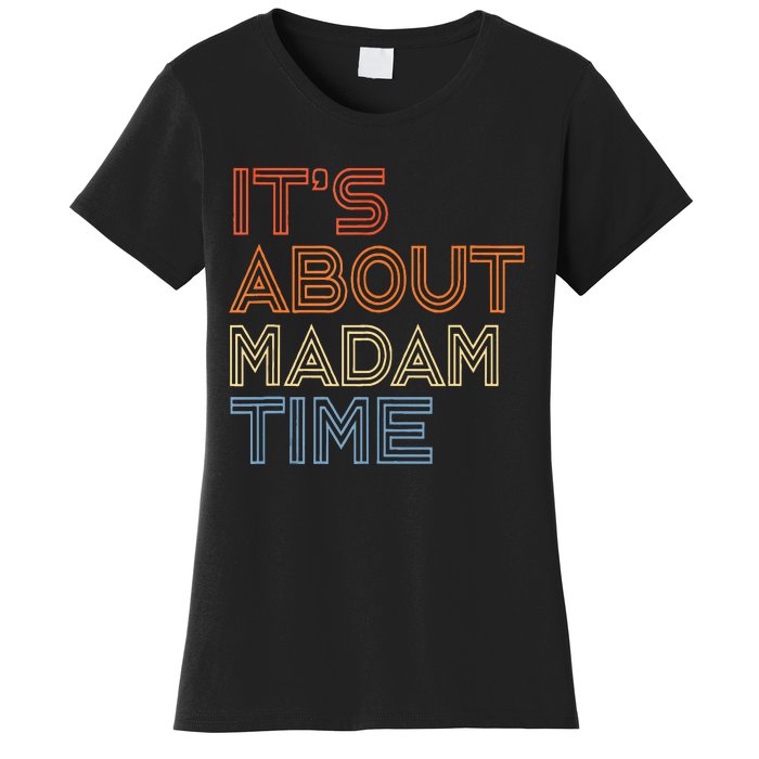 ItS Is About Madam Time Women's T-Shirt