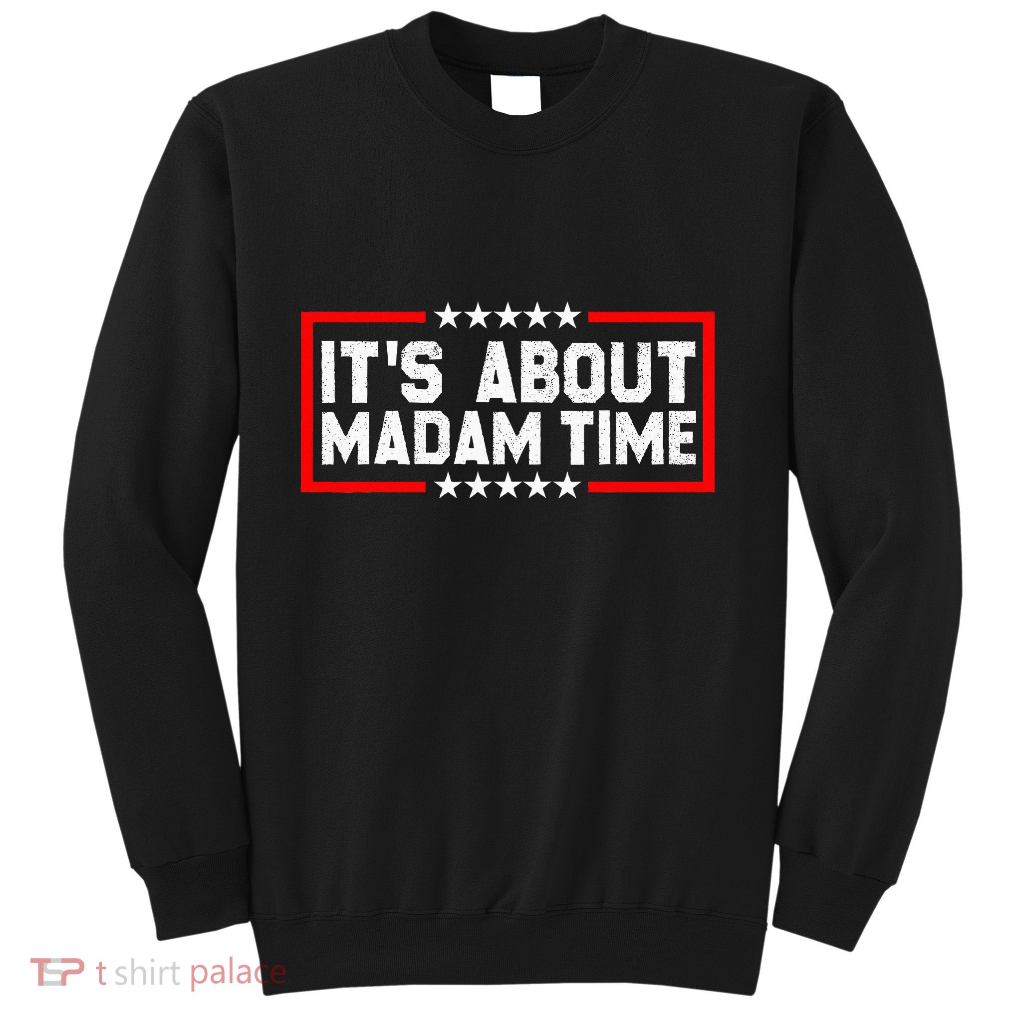 ItS Is About Madam Time Sweatshirt
