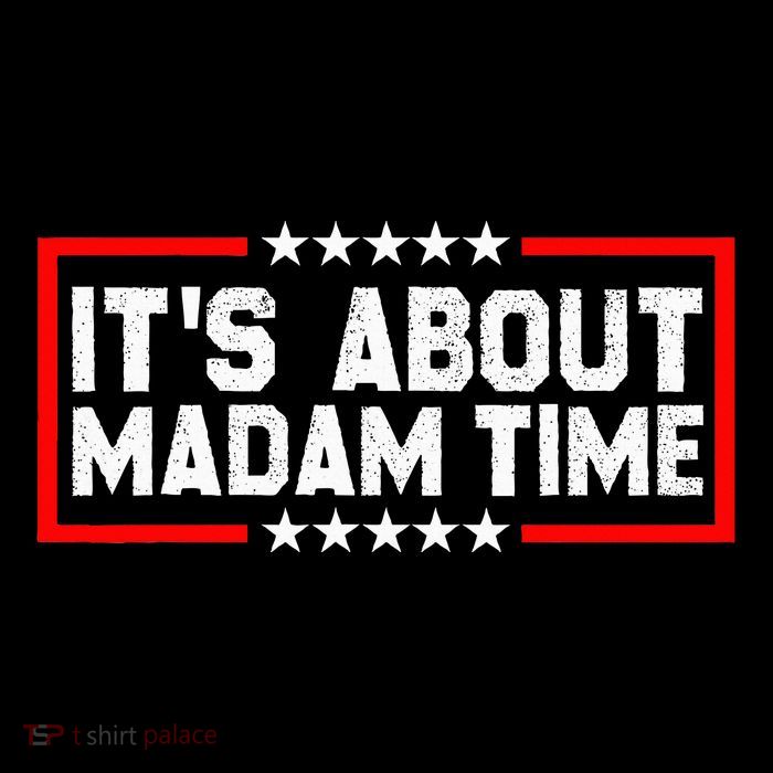 ItS Is About Madam Time Button