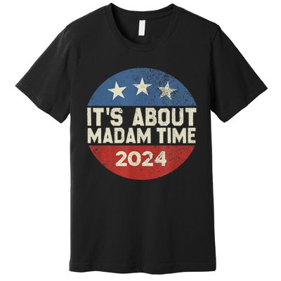 ItS Is About Madam Time Premium T-Shirt