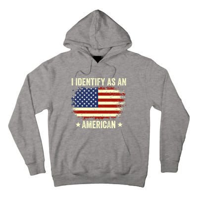 I Identify As An American Proud American Tall Hoodie