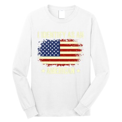 I Identify As An American Proud American Long Sleeve Shirt