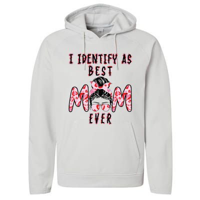 I identify as Best Mom Ever Gift for wo Mothers Day Performance Fleece Hoodie