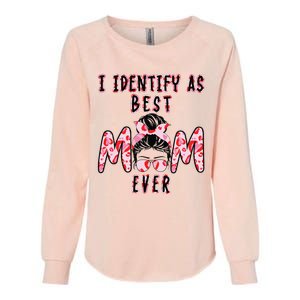 I identify as Best Mom Ever Gift for wo Mothers Day Womens California Wash Sweatshirt