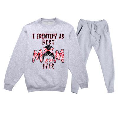 I identify as Best Mom Ever Gift for wo Mothers Day Premium Crewneck Sweatsuit Set