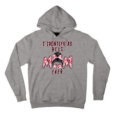 I identify as Best Mom Ever Gift for wo Mothers Day Tall Hoodie