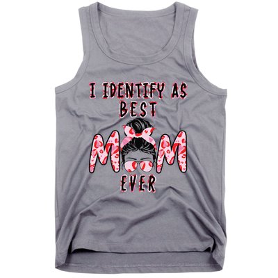 I identify as Best Mom Ever Gift for wo Mothers Day Tank Top