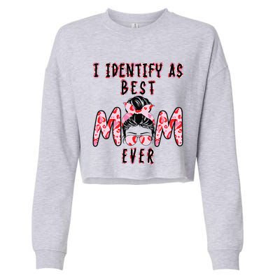 I identify as Best Mom Ever Gift for wo Mothers Day Cropped Pullover Crew