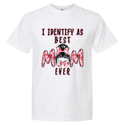 I identify as Best Mom Ever Gift for wo Mothers Day Garment-Dyed Heavyweight T-Shirt