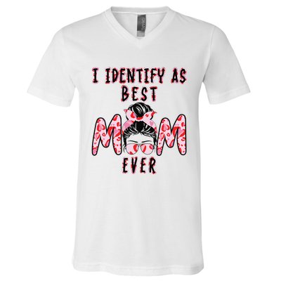 I identify as Best Mom Ever Gift for wo Mothers Day V-Neck T-Shirt