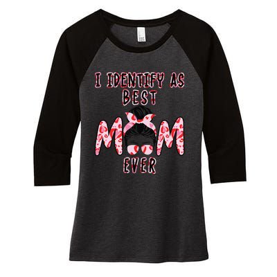 I identify as Best Mom Ever Gift for wo Mothers Day Women's Tri-Blend 3/4-Sleeve Raglan Shirt