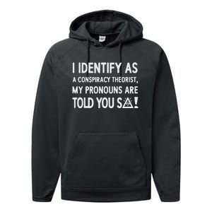 I Identify As A Conspiracy Theorist My Pronouns Are Told You So Performance Fleece Hoodie