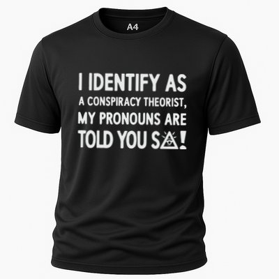 I Identify As A Conspiracy Theorist My Pronouns Are Told You So Performance Shirt