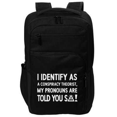 I Identify As A Conspiracy Theorist My Pronouns Are Told You So Impact Tech Backpack