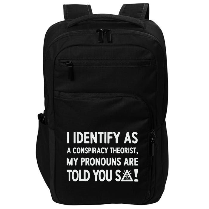 I Identify As A Conspiracy Theorist My Pronouns Are Told You So Impact Tech Backpack