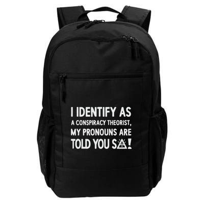 I Identify As A Conspiracy Theorist My Pronouns Are Told You So Backpack