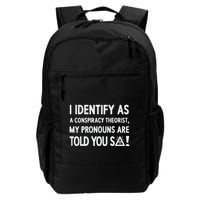 I Identify As A Conspiracy Theorist My Pronouns Are Told You So Backpack