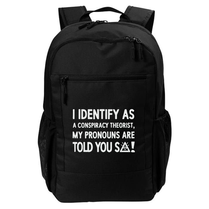 I Identify As A Conspiracy Theorist My Pronouns Are Told You So Backpack