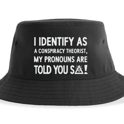 I Identify As A Conspiracy Theorist My Pronouns Are Told You So Sustainable Bucket Hat